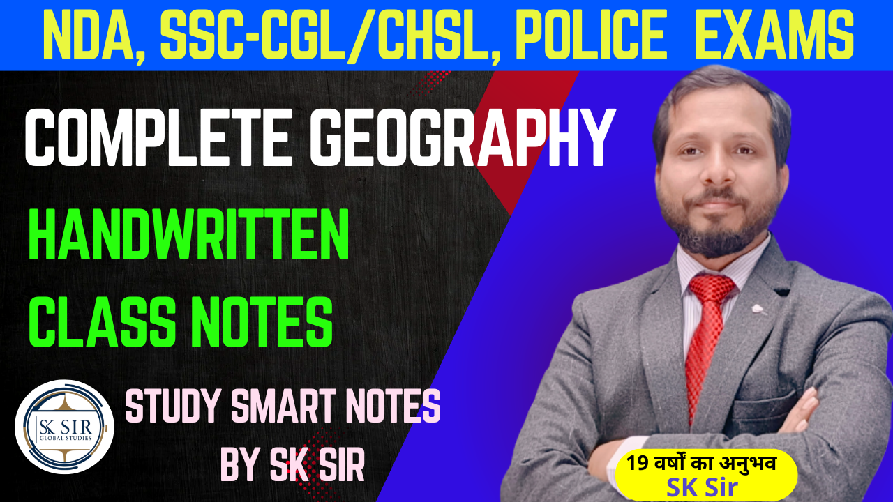 Geography CLASS NOTES BY SK SIR