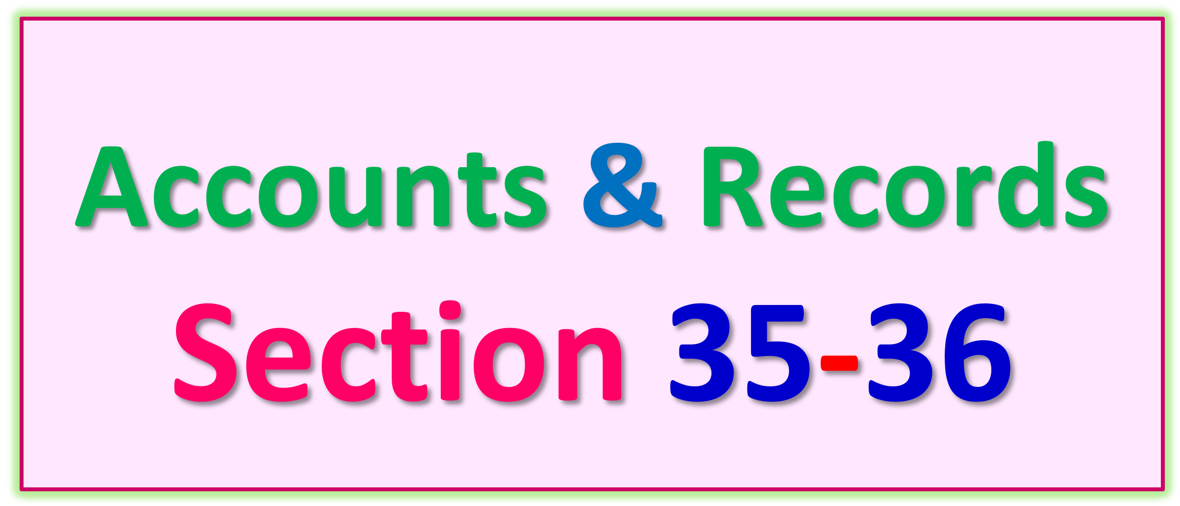 Topic 4 - CHAPTER VIII - Accounts & Records - Section 35-36