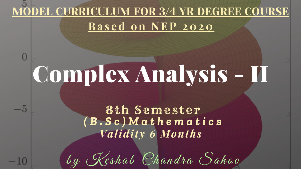 Complex Analysis - II(B.Sc 8th Semester, Core-XXII)