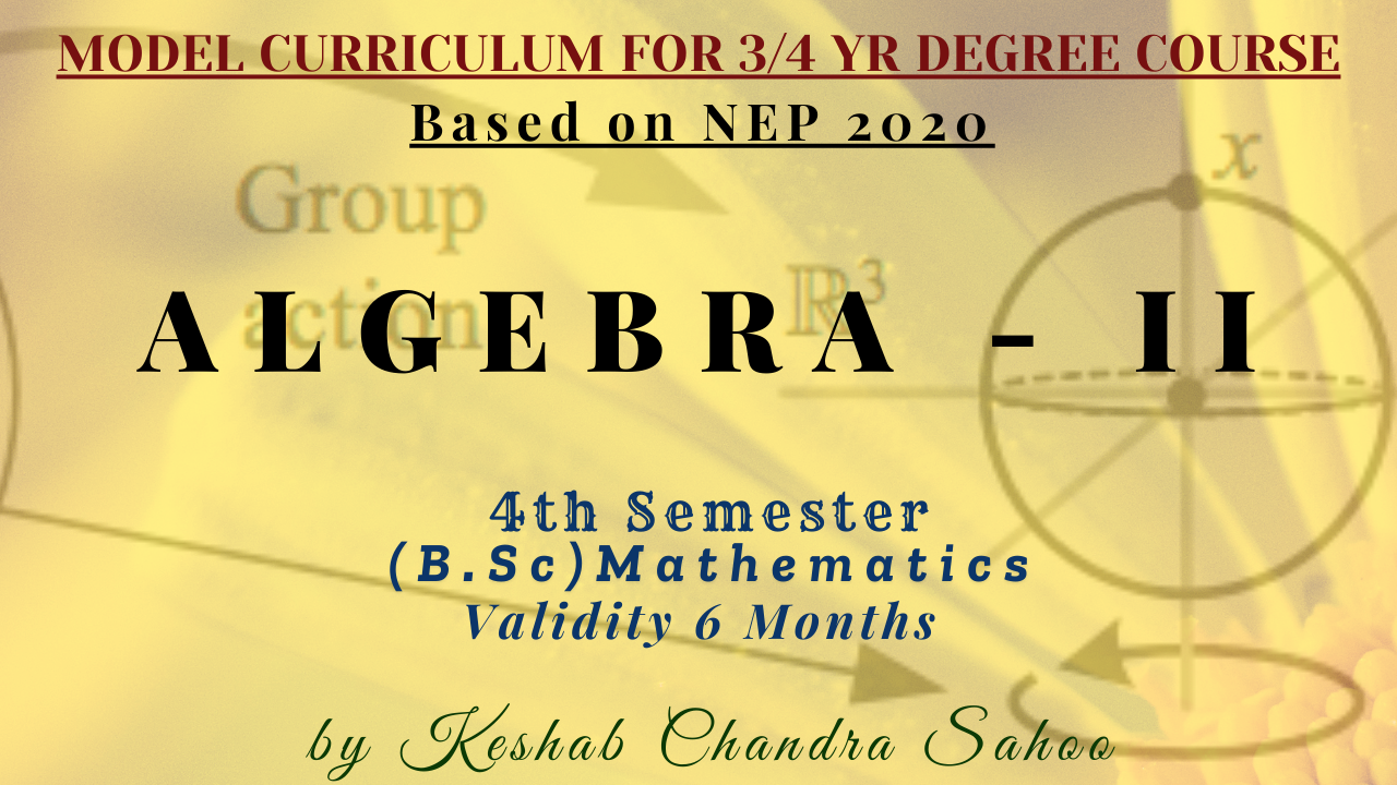 Algebra - II(B.Sc 4th Semester, Core-X)