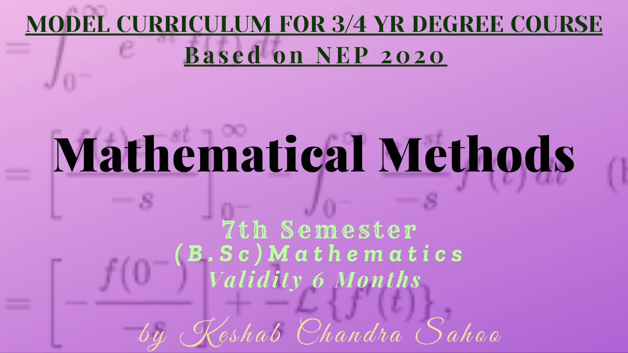 Mathematical Methods(B.Sc 7th Semester, Core-XIX)