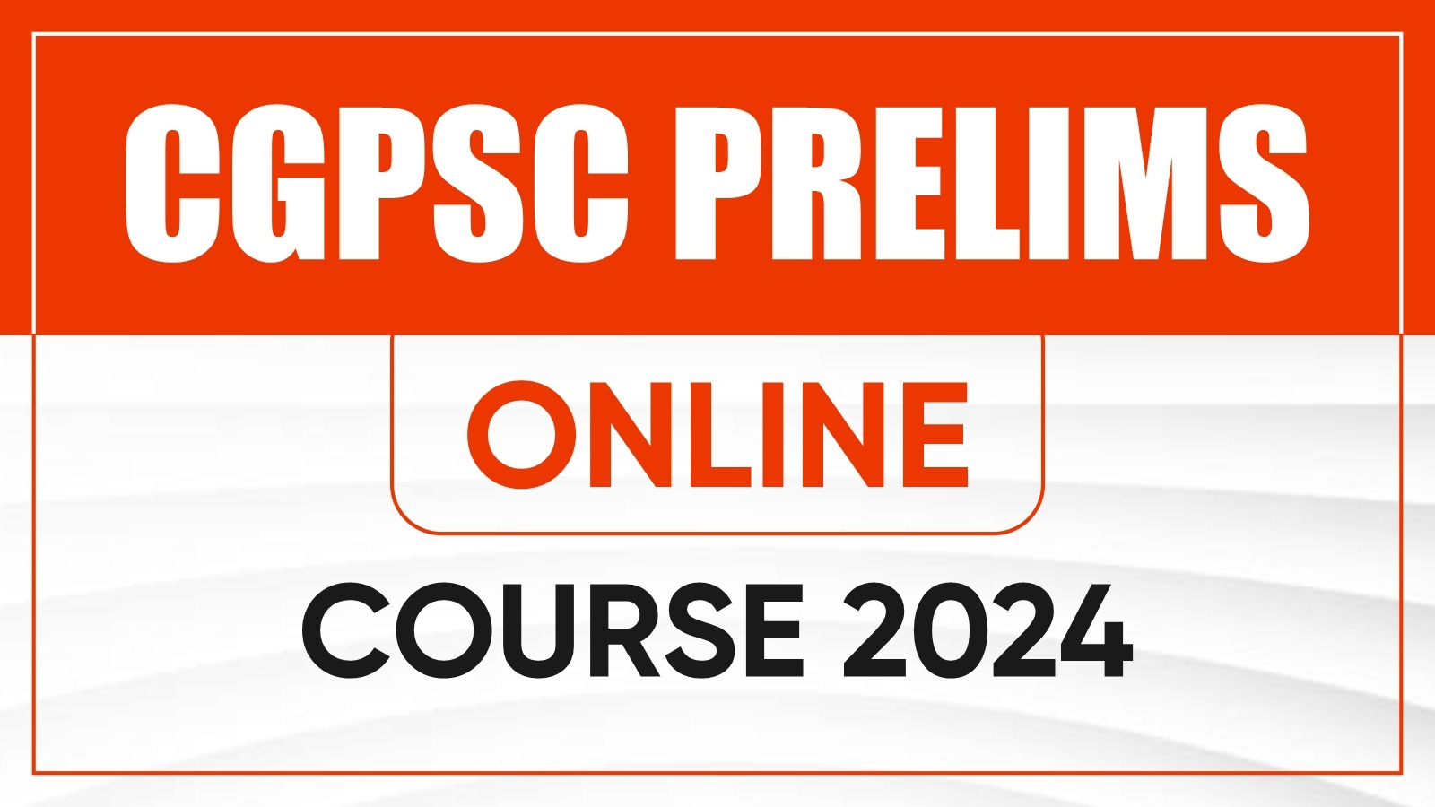 CGPSC Prelims Online Course 2024