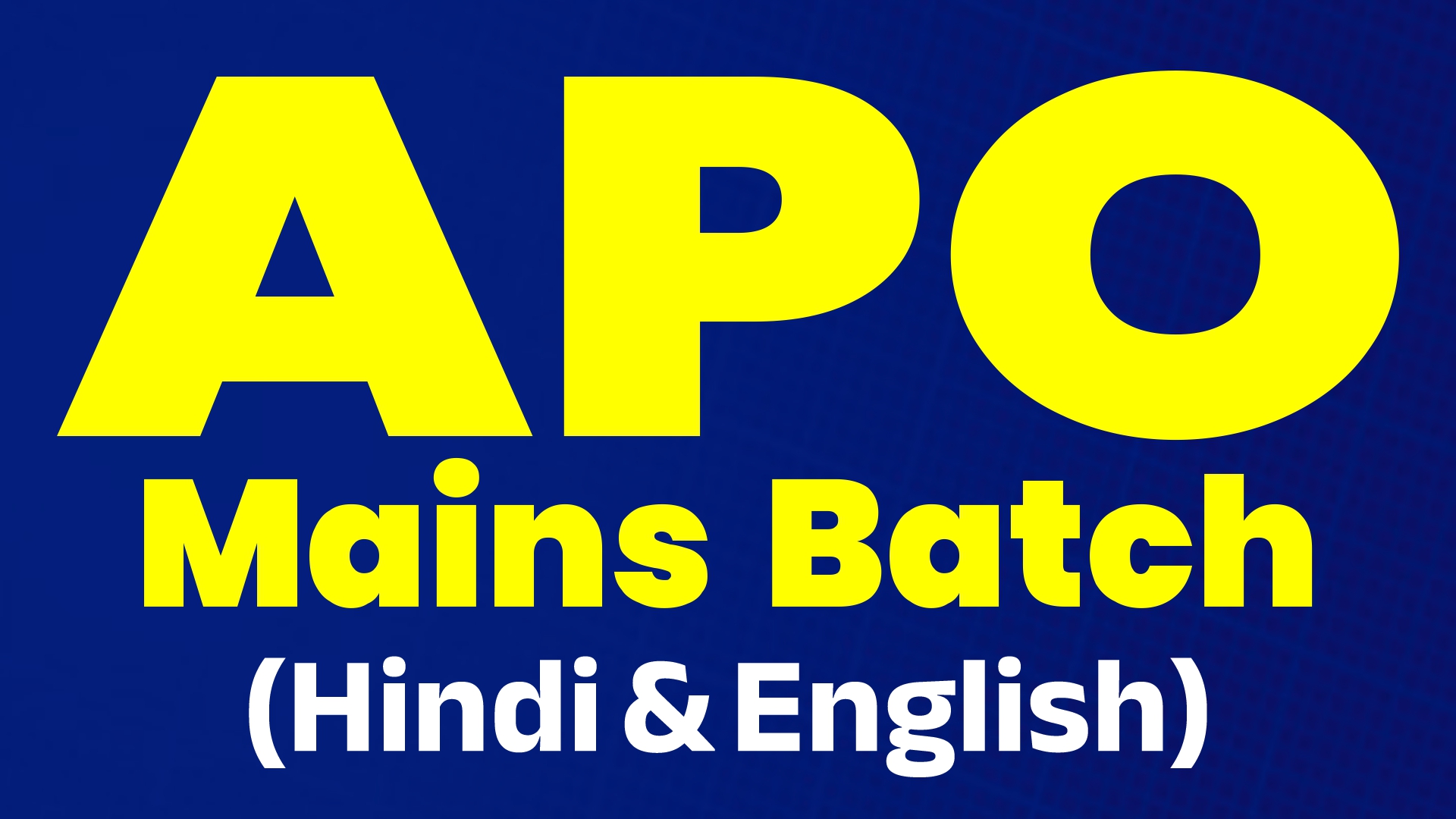 APO MAINS BATCH (HINDI & ENGLISH)