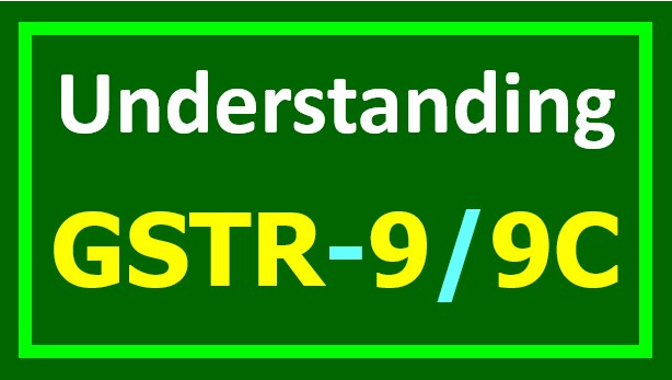 Understanding Filing of GSTR-9/9C