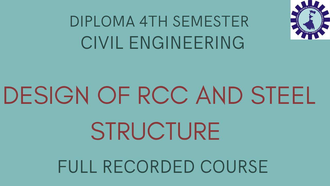 Design of RCC and  Steel Structure ( DIPLOMA 4TH SEMESTER CIVIL ENGG - WBSCTE )