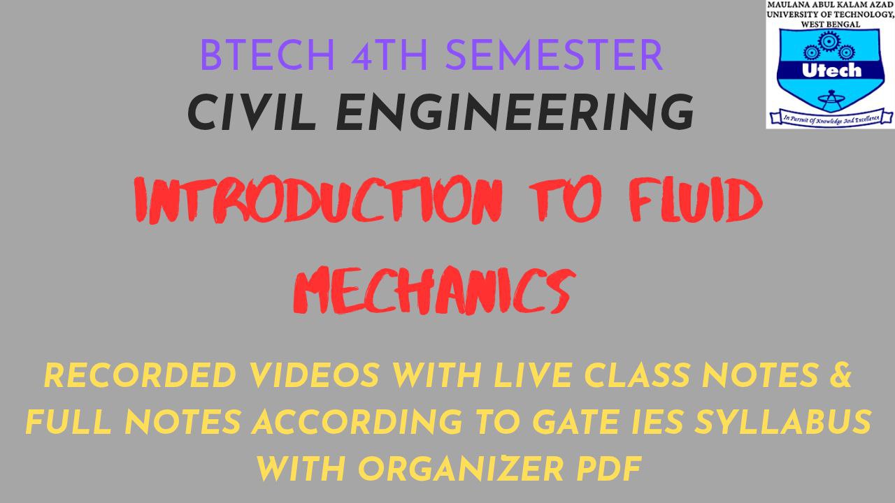 Introduction to Fluid Mechanics ( BTECH 4TH SEMESTER CIVIL ENGG - MAKAUT )