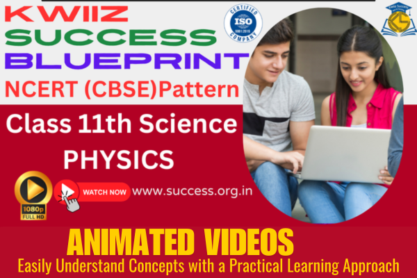 सक्सेस ब्लूप्रिंट — कक्षा ११ वीं भौतिकी विज्ञान [Physics] (NCERT + CBSE) के लिए एनिमेटेड वीडियो कोर्स (हिंदी माध्यम)