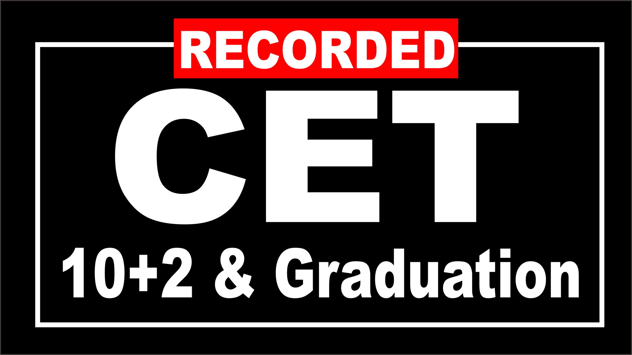 CET (10+2 and Graduation) Recorded Batch