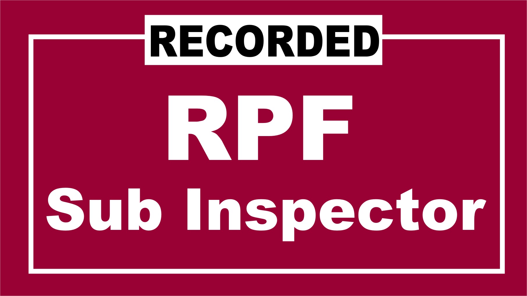 Railway - RPF Sub Inspector Recorded Course with E-Notes