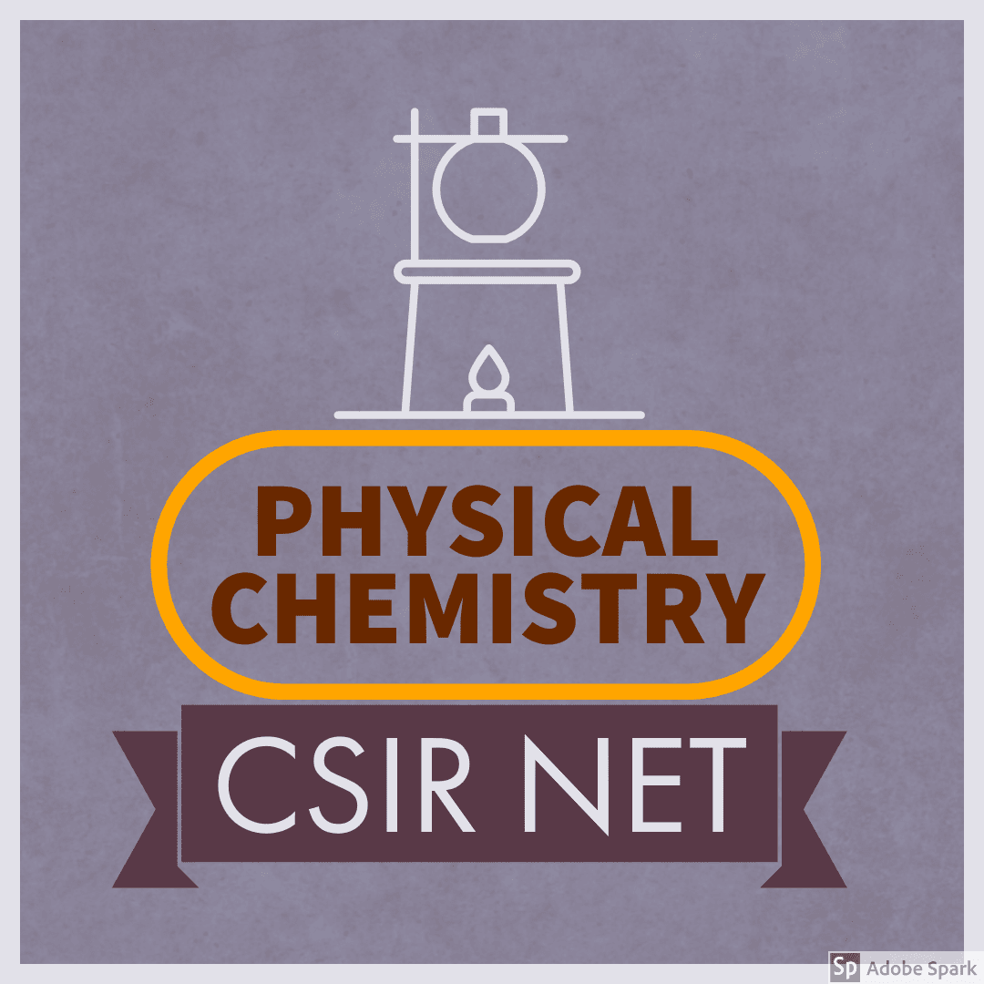 Physical Chemistry For CSIR-NET 2020