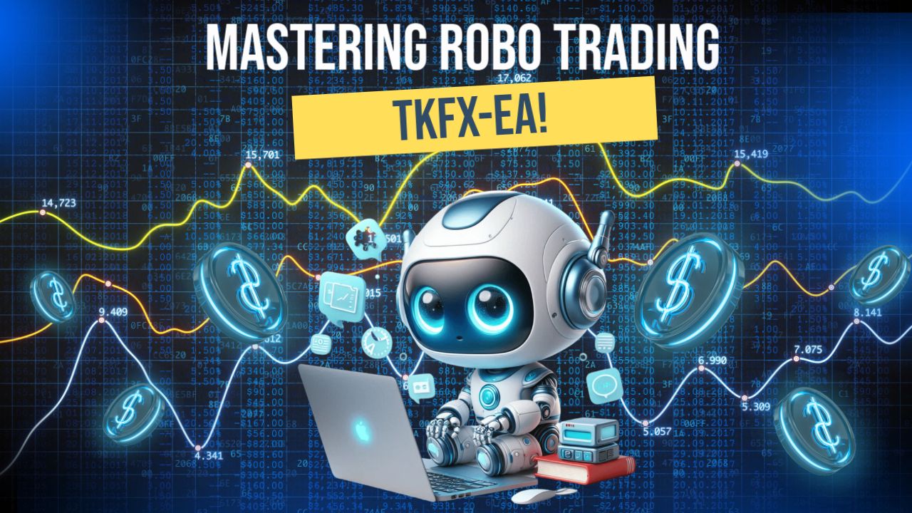 "Mastering Robo Trading with TKFX-EA"