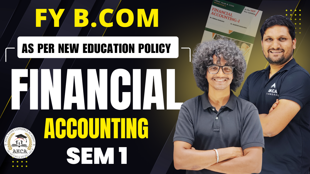 FY B.COM | FINANCIAL ACCOUNTING 1 | SEM 1 | RECORDED BATCH
