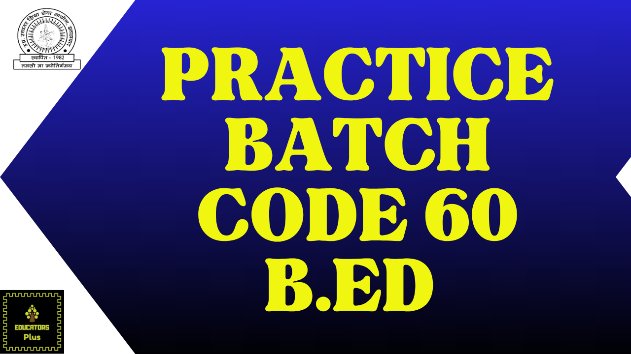 UPHESC B.ED. Code 60 PRACTICE BATCH 