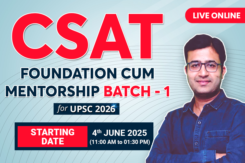 CSAT FOUNDATION CUM MENTORSHIP BATCH-1 FOR UPSC 2026
