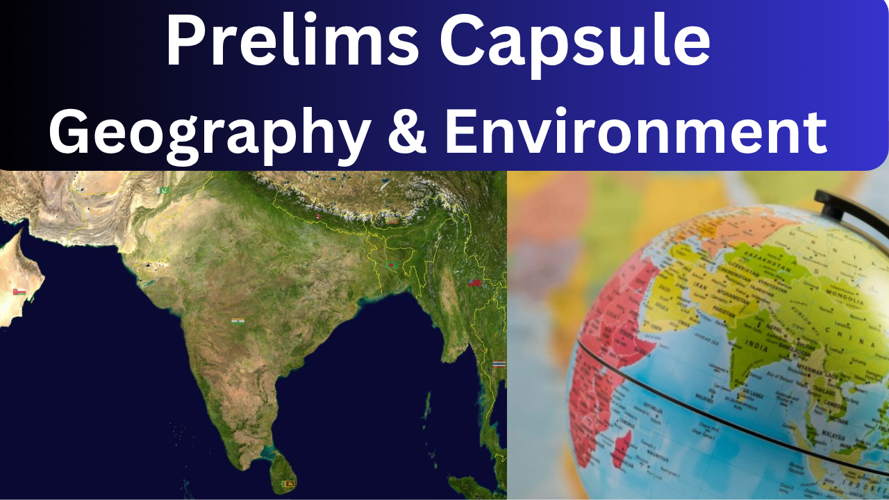 Prelims Capsule-Geography & Environment