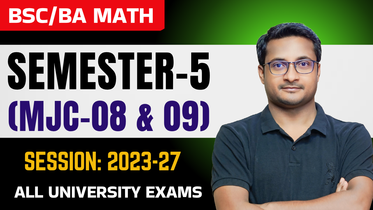 MATH |Semester-5 |MJC-08 & 09 |2023-27|
