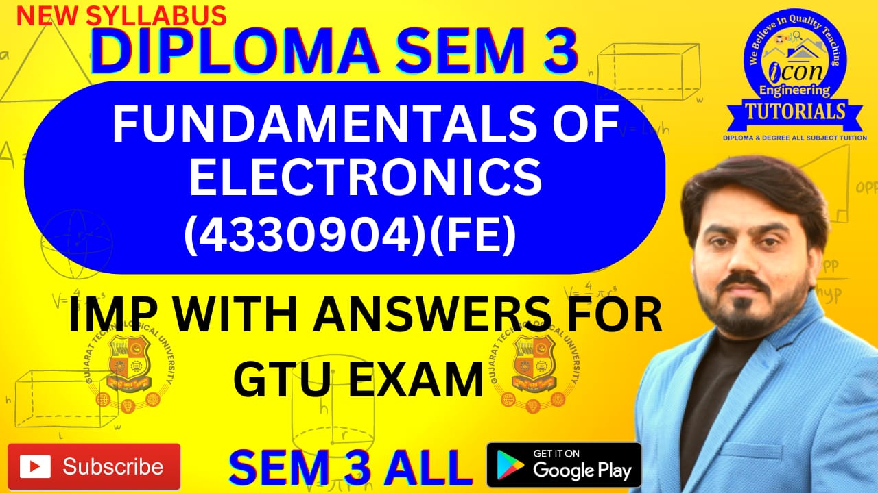 FUNDAMENTALS OF ELECTRONICS (FE)(4330904) IMP FOR DIPLOMA SEM 3 ELECTRICAL GTU EXAM