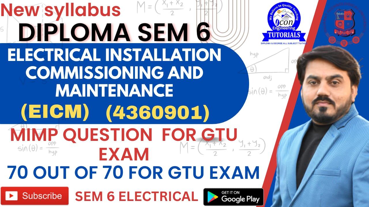 ELECTRICAL INSTALLATION COMMISSIONING AND MAINTENANCE (4360901) (EICM) DIPLOMA SEM 6 ELECTRICAL