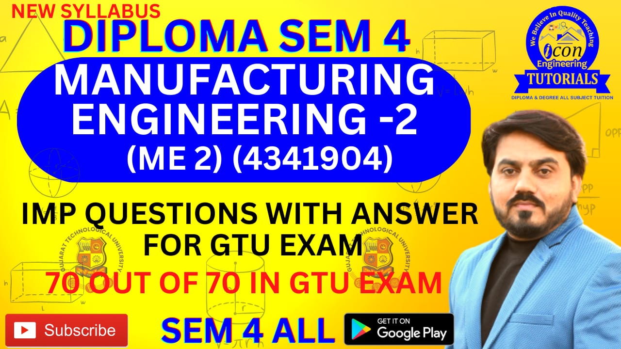 MANUFACTURING ENGINEERING-2 (ME 2)(4341904) MIMP QUESTION WITH ANSWER FOR GTU SEM 4 MECHANICAL