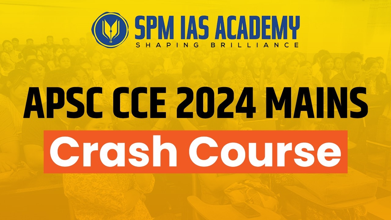 APSC CCE 2024 Mains Crash Course Batch (Online)