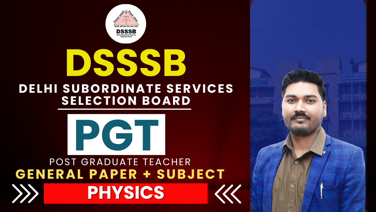 DSSSB PGT {Post Graduate Teacher} (GP+PHYSICS) अभिमन्यु बैच