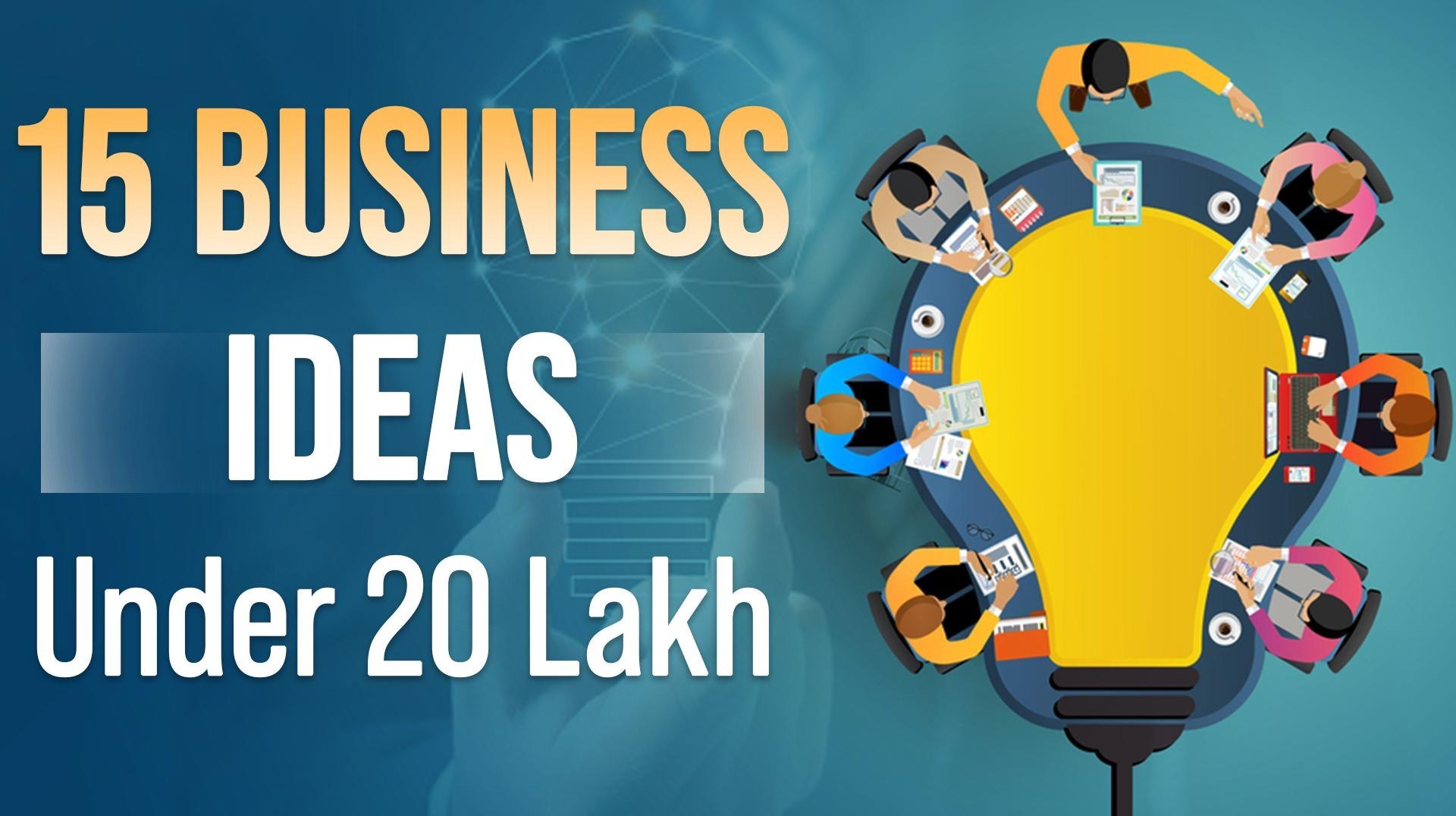 15 Business Ideas under 20 Lakhs