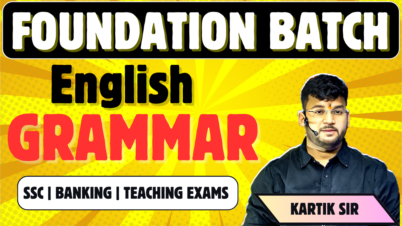 English Grammar Foundation Batch 🔥 | For SSC, Banking, & Teaching Exams 🏆 | With Kartik Sir 🎧