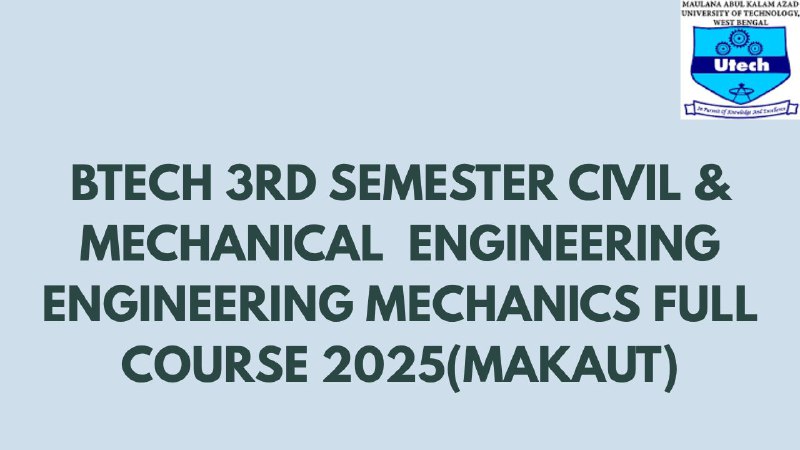 BTECH 3RD SEMESTER CIVIL ENGG & MECHANICAL ENGG ENGINEERING MECHANICS  FULL COURSE 2025  (MAKAUT)