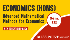 B.A. Economics (Hons.) Sem- III Advanced Mathematical Methods for Economics