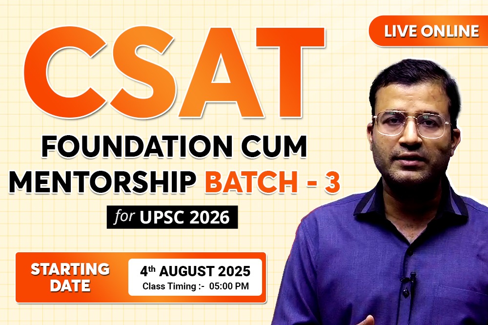 CSAT FOUNDATION CUM MENTORSHIP BATCH-3 FOR UPSC 2026