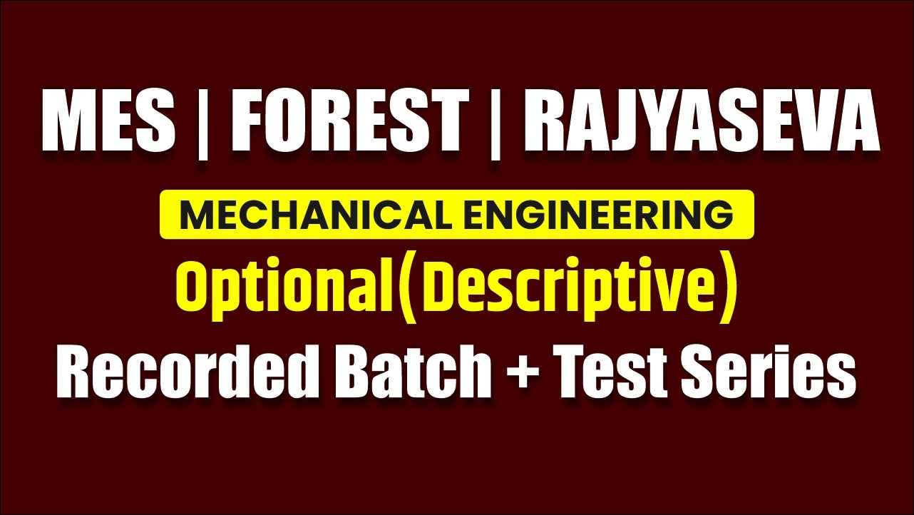 MES | Forest | Rajyaseva |  Mechanical Engineering Optional (Descriptive) Recorded Course 