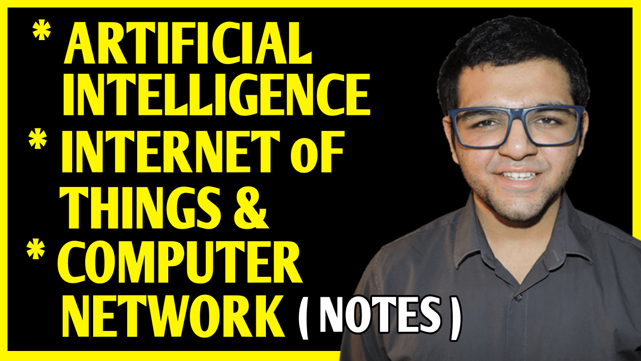 Artificial Intelligence, Internet of Things & Computer Networks notes