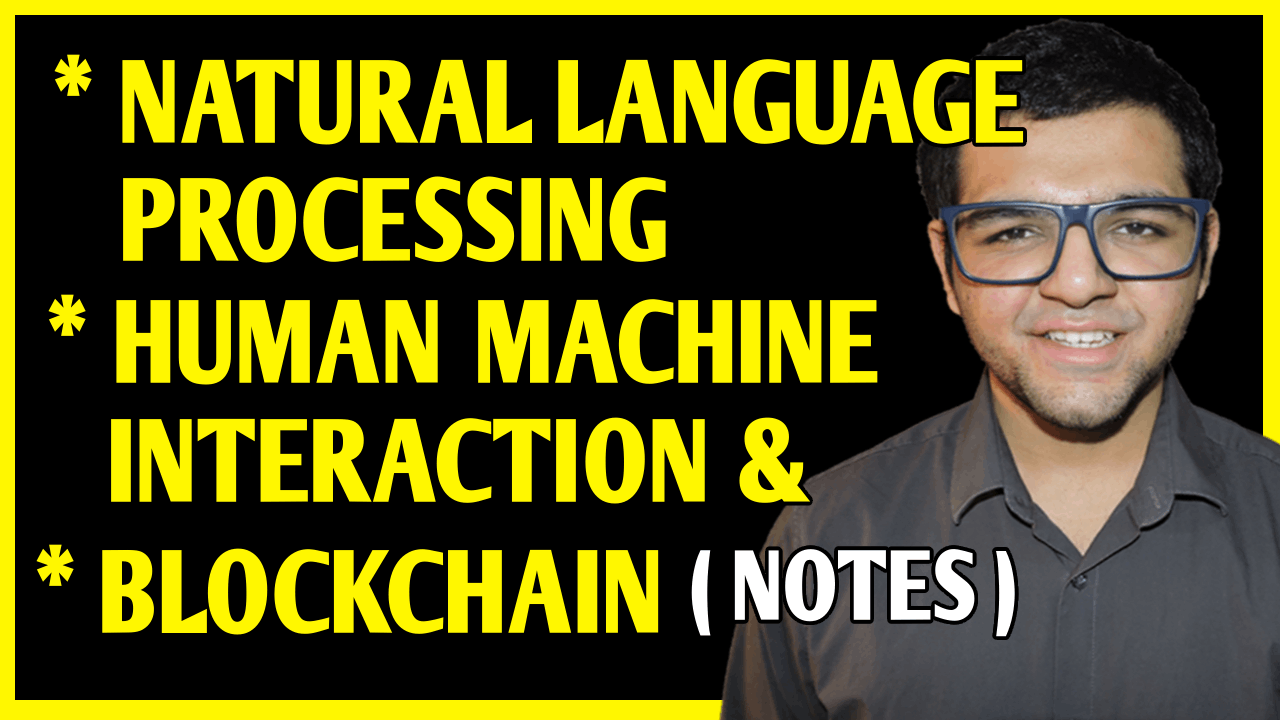 Natural Language Processing, Blockchain Technology & Human Machine Interaction Notes