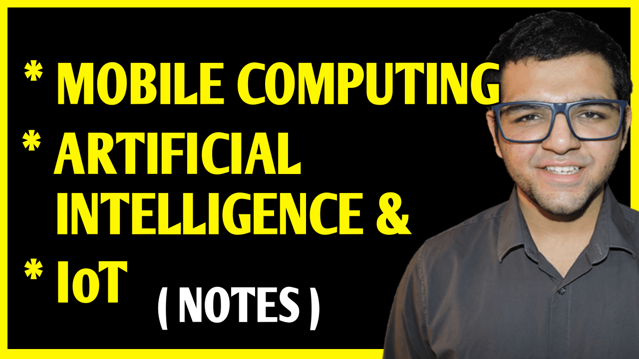 Mobile Computing, Artificial Intelligence & Internet of Things Notes