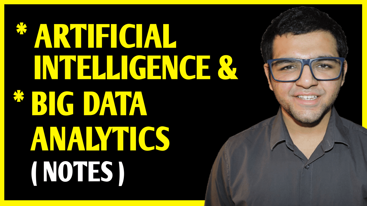 Artificial Intelligence & Big Data Analytics Notes