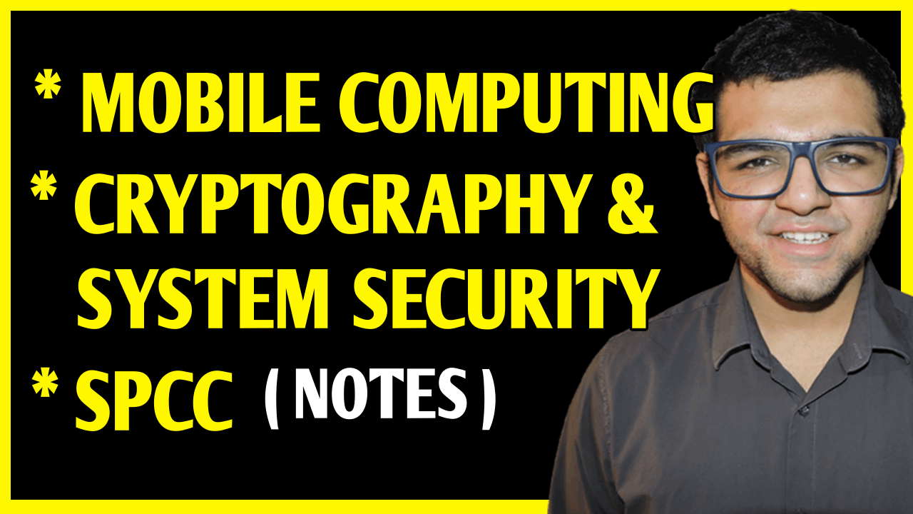 Mobile Communication & Computing, System Programming & Compiler Construction, Cryptography & System Security notes