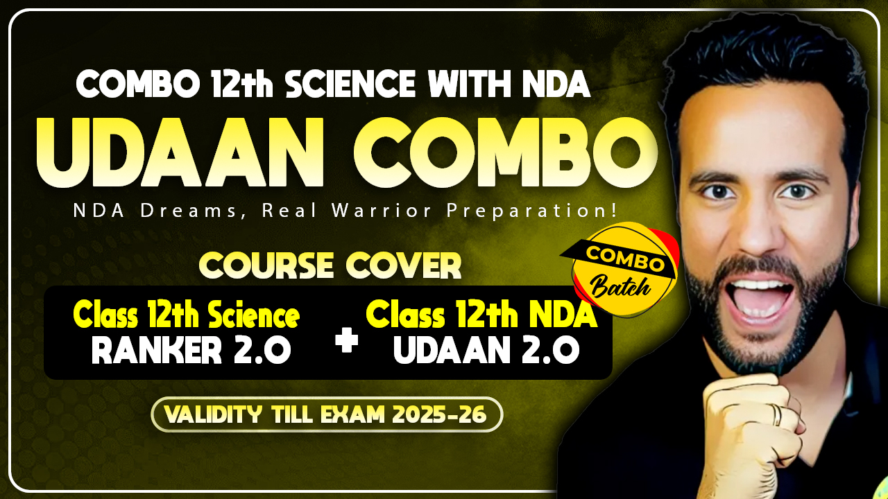 Class 12th COMBO (Board Ranker 2.0 SCIENCE+ UDAAN 2.0 NDA II Batch) Live 2025-26