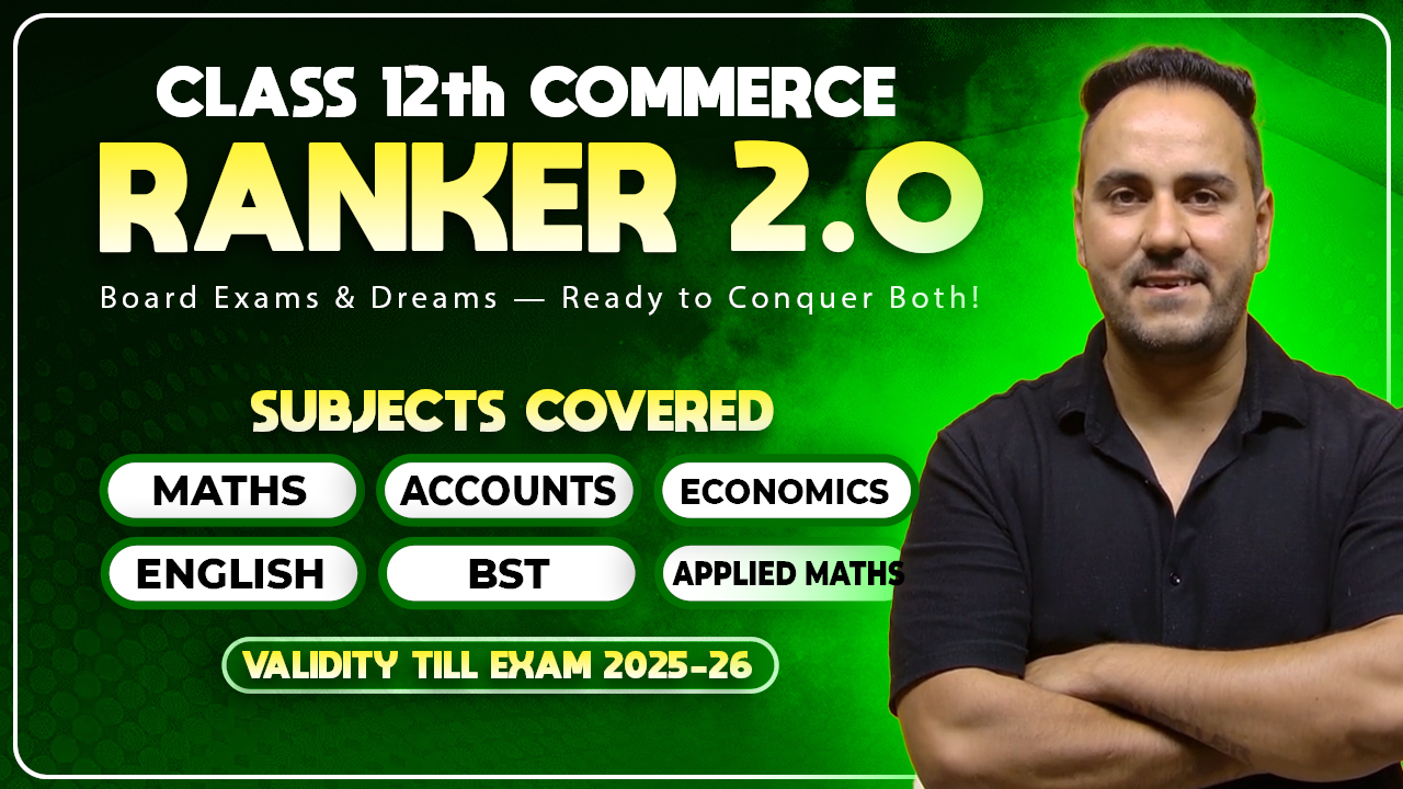 Class 12th (Board Ranker 2.0 COMMERCE Batch) Live 2025-26