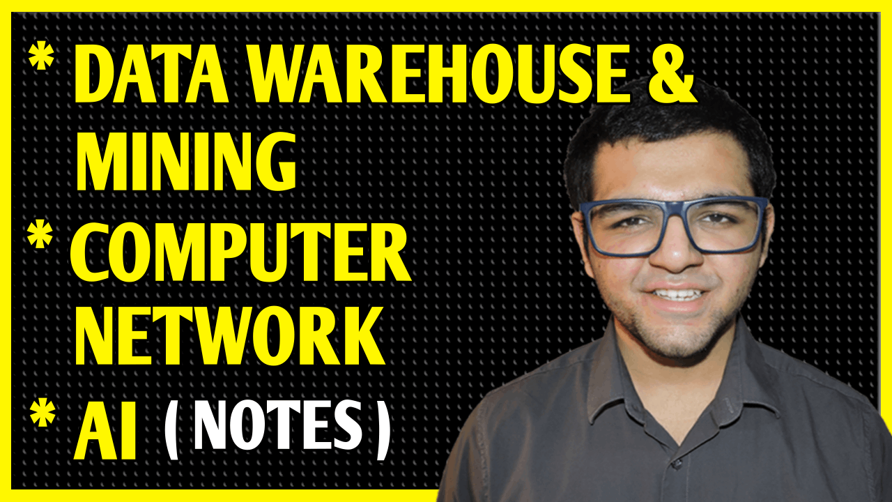 Data Warehouse & Mining, Computer Network & Artificial Intelligence Notes
