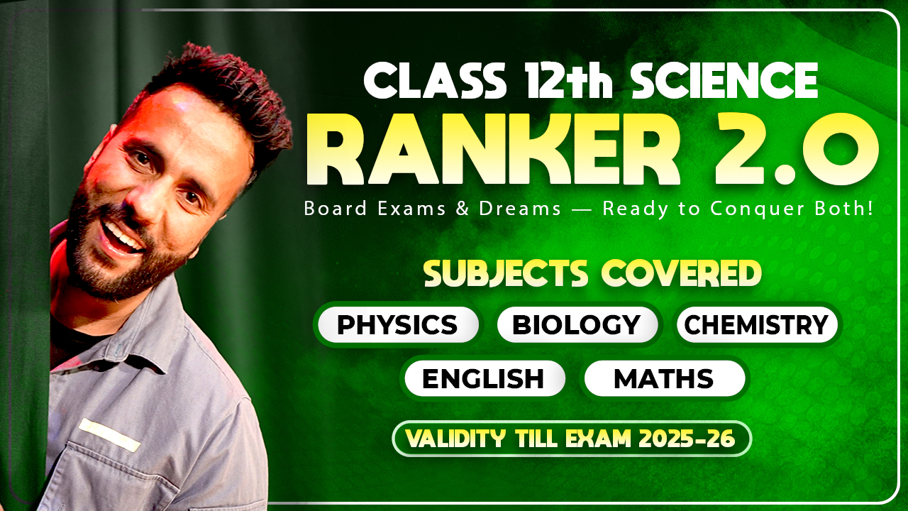 Class 12th (Board Ranker 2.0 SCIENCE Batch) Live 2025-26