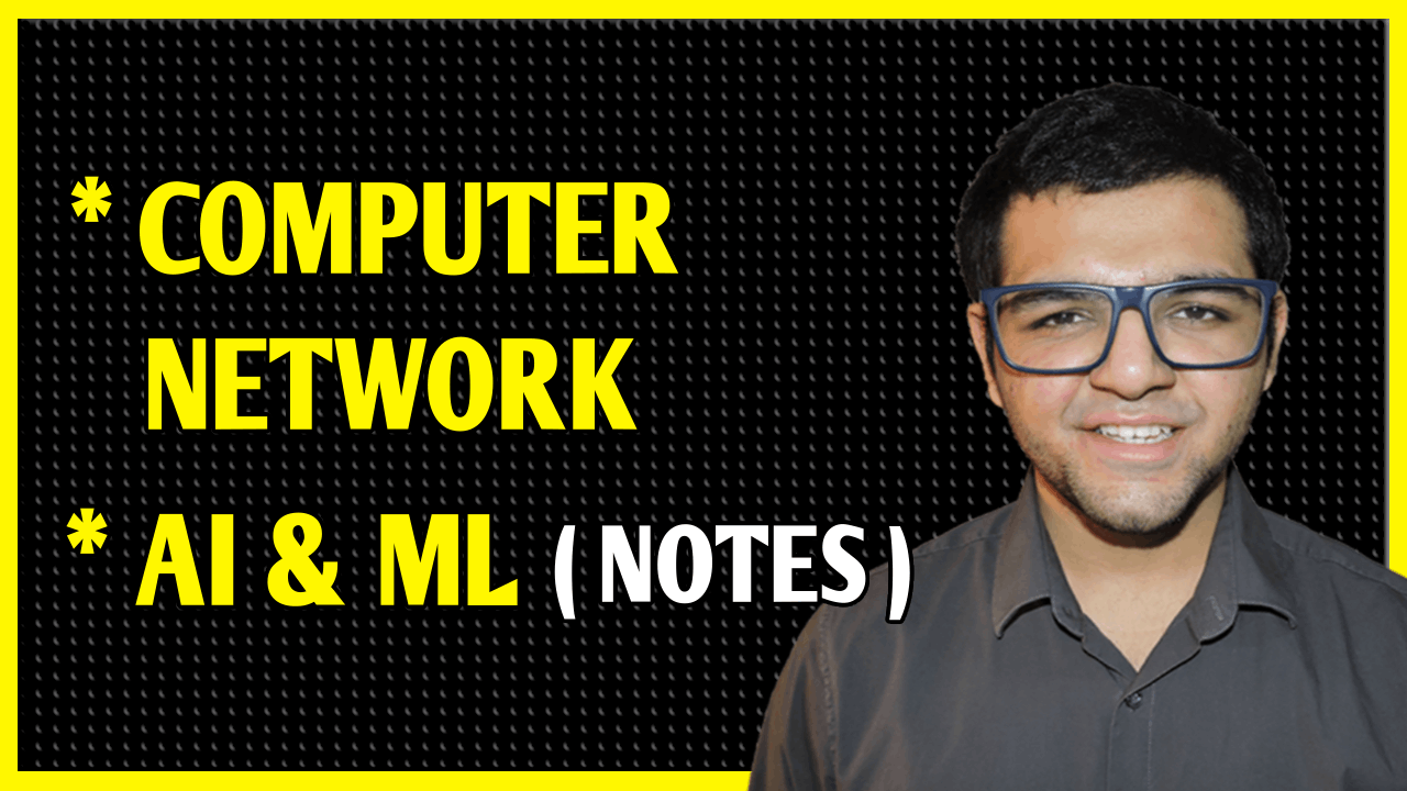 Computer Network + Machine Learning + Artificial Intelligence Notes