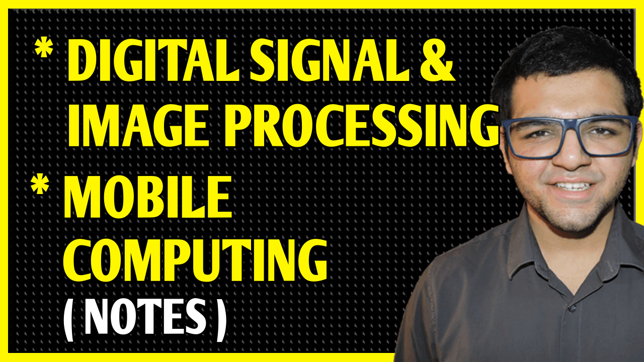 Digital Signal & Image Processing + Mobile Computing Notes