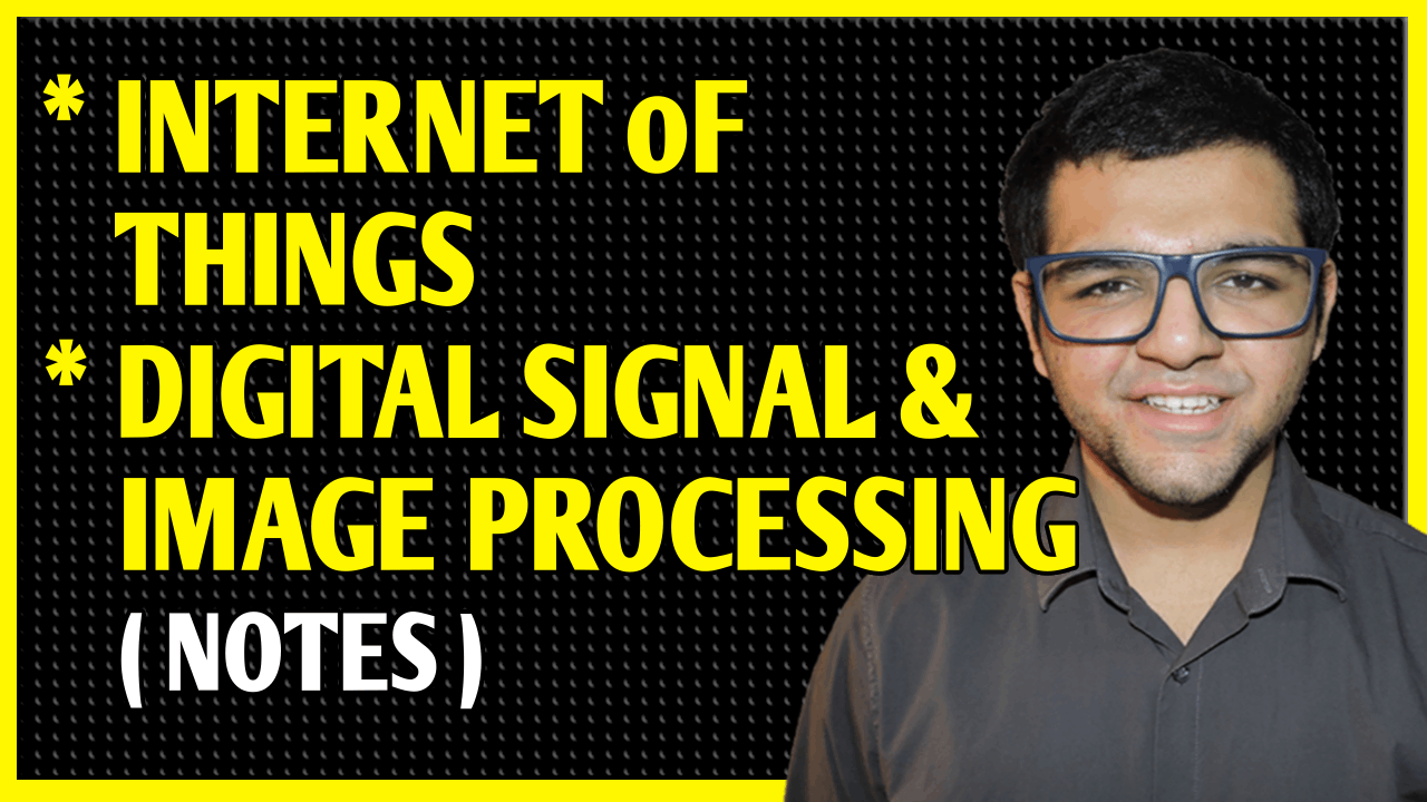 Internet of Things with Digital Signal & Image Processing Notes