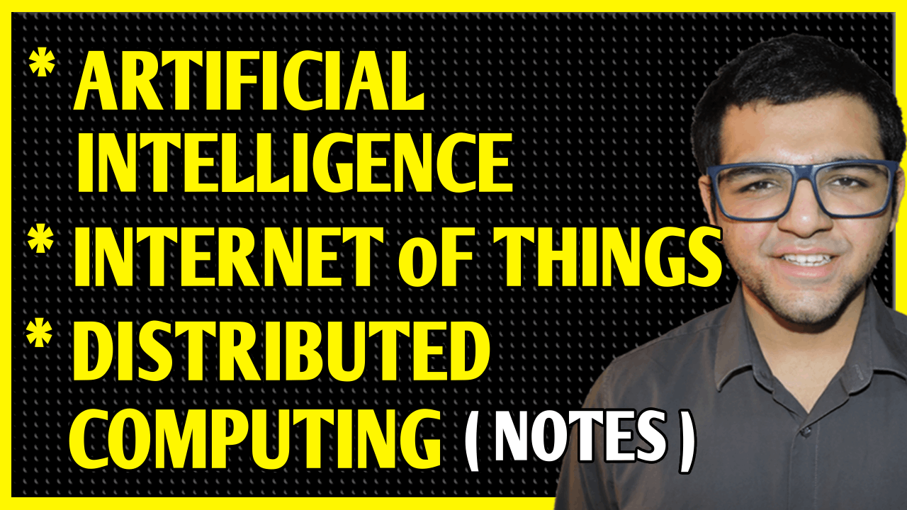 Artificial Intelligence + Internet of Things + Distributed Systems Notes