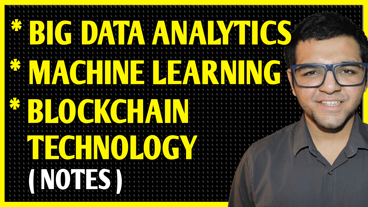 Big Data Analytics, Machine Learning & Blockchain Technology Notes
