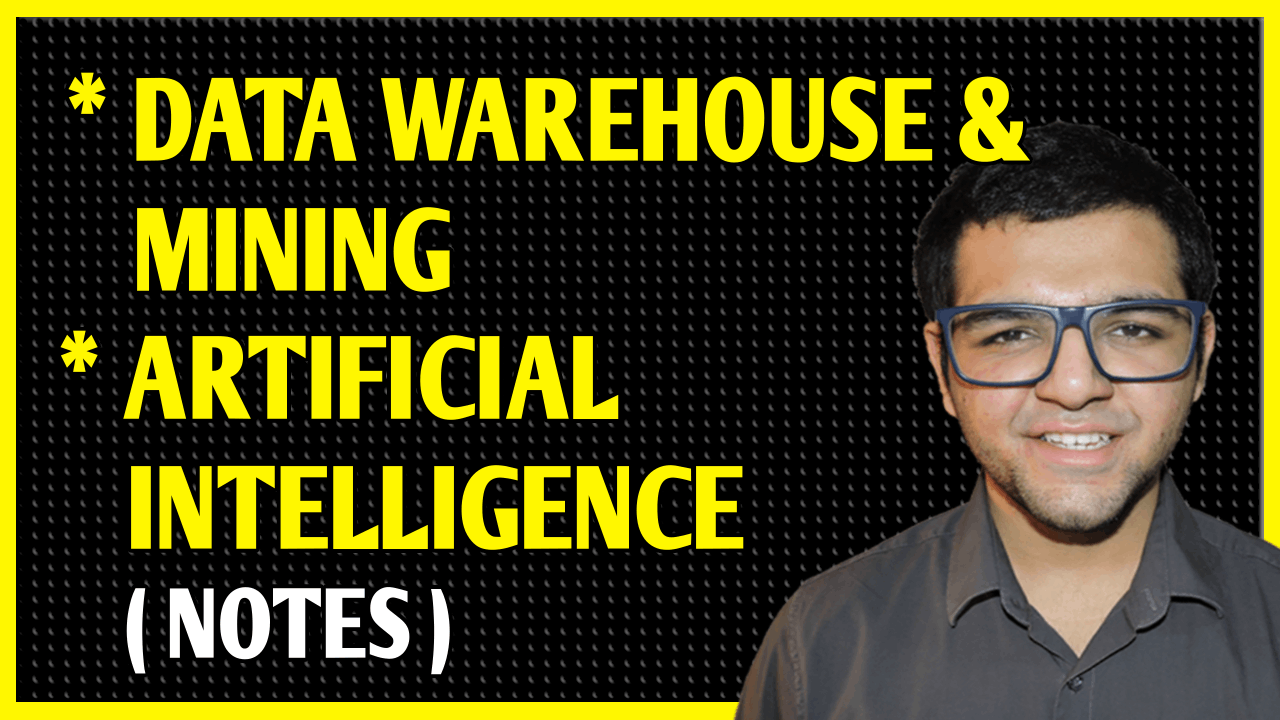 Data Warehouse & Mining + Artificial Intelligence Notes