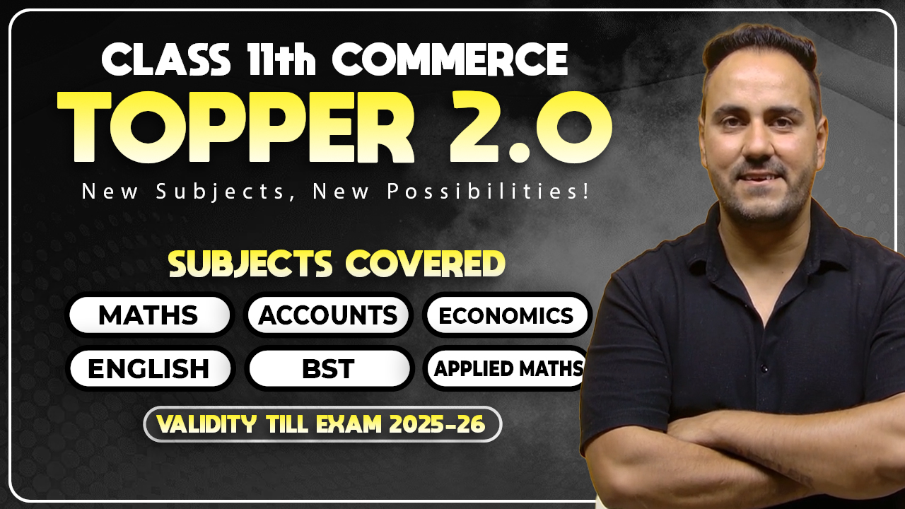 Class 11th (TOPPER 2.0 COMMERCE Batch) Live 2025-26