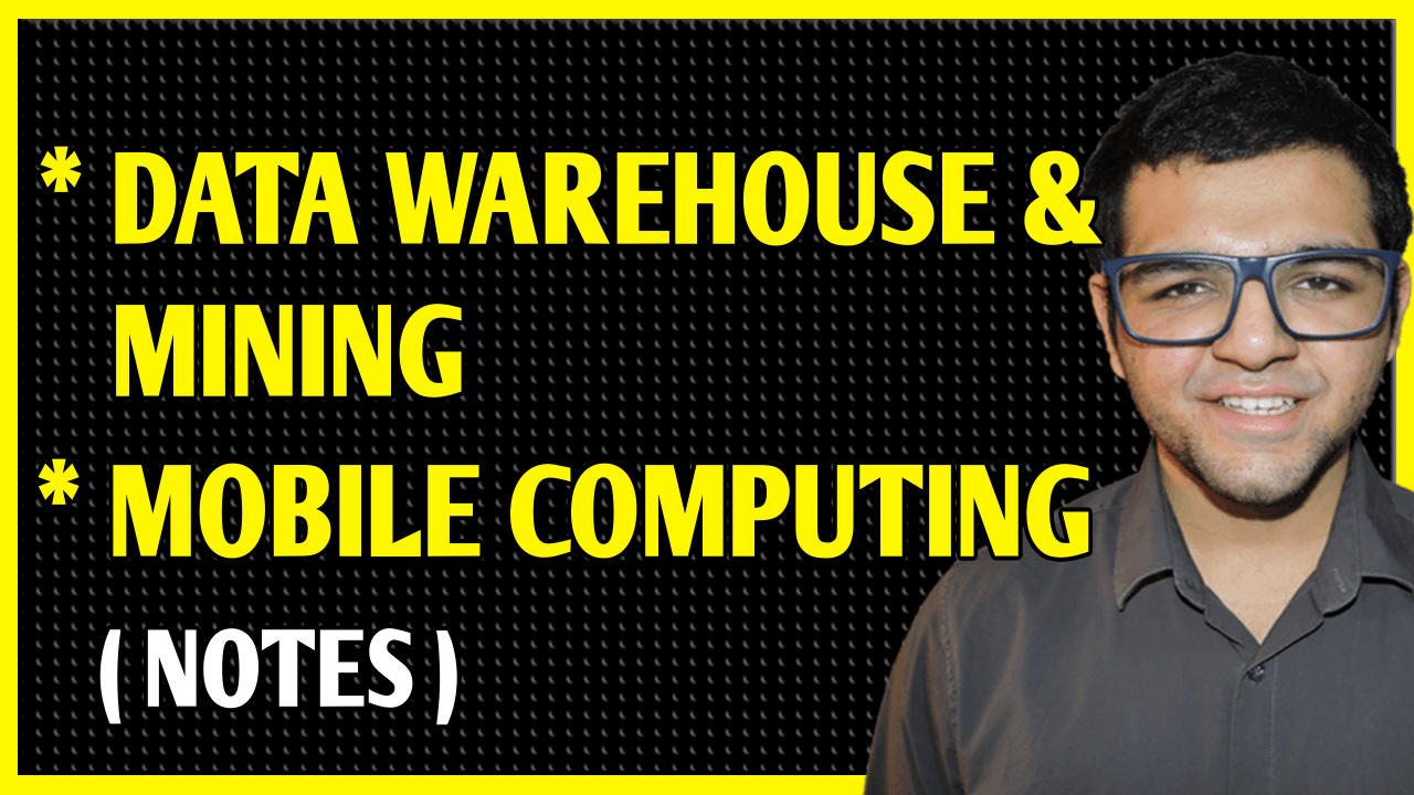 Data Warehouse & Mining + Mobile Computing Notes