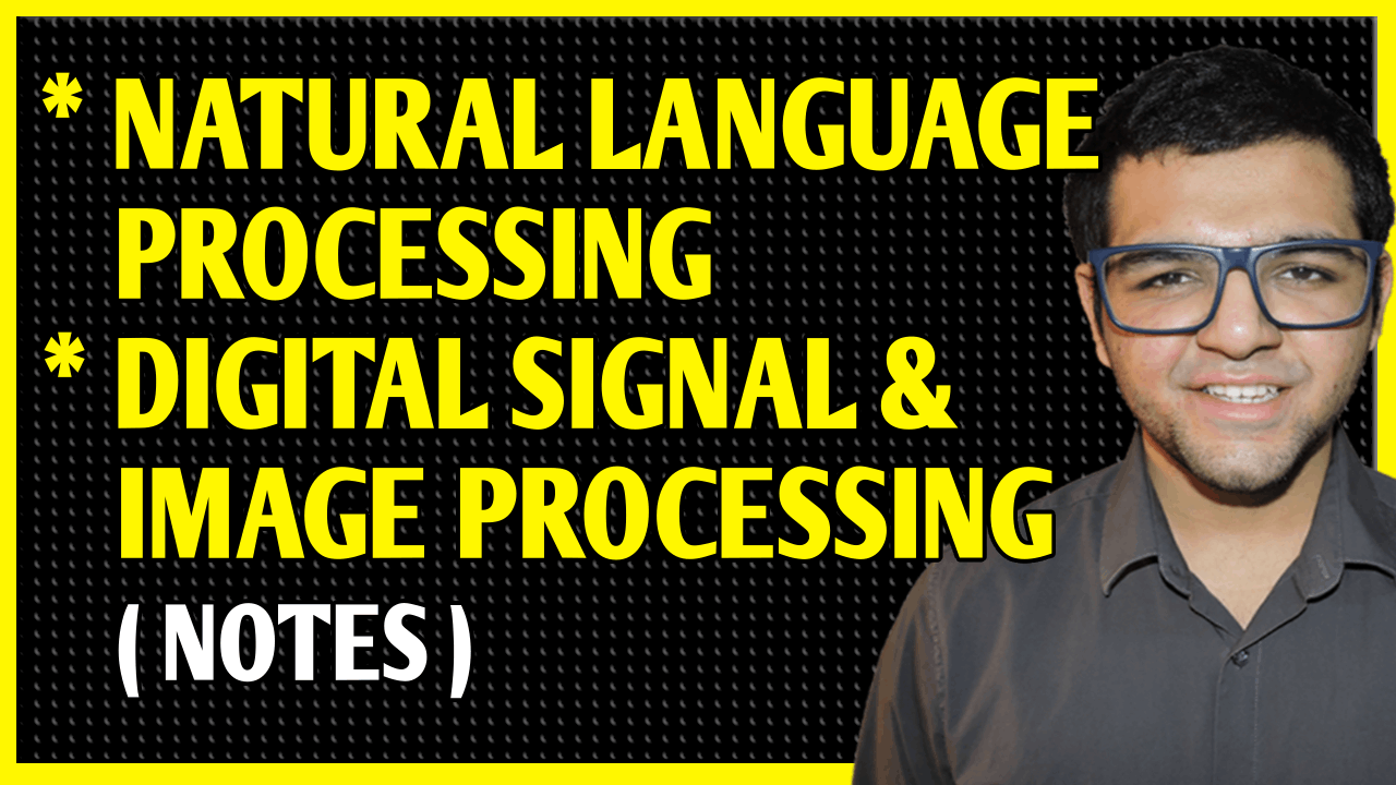 Natural Language Processing with Digital Signal and Image Processing Notes