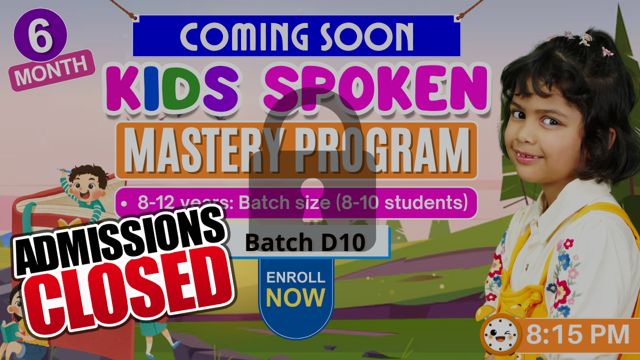 Kids English Mastery ~ (D10: Age 8-12) ~ 8:15 PM ~ 6-Month Program